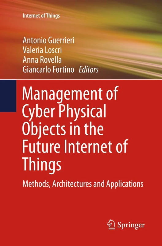Management of Cyber Physical Objects in the Future Internet of Things: Methods, Architectures and Applications