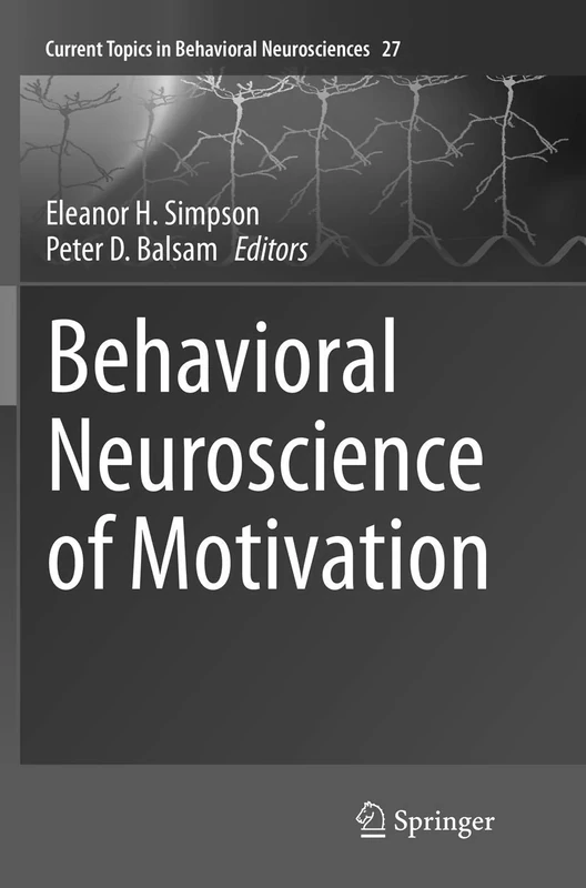 Behavioral Neuroscience of Motivation: 27 (Current Topics in Behavioral Neurosciences, 27)