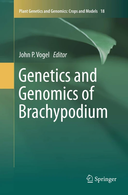 Genetics and Genomics of Brachypodium: 18 (Plant Genetics and Genomics: Crops and Models, 18)