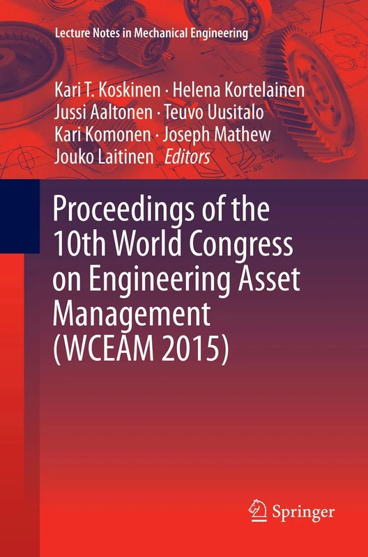 Proceedings of the 10th World Congress on Engineering Asset Management (WCEAM 2015): 0 (Lecture Notes in Mechanical Engineering)