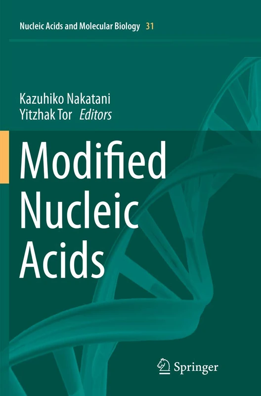 Modified Nucleic Acids: 31 (Nucleic Acids and Molecular Biology, 31)