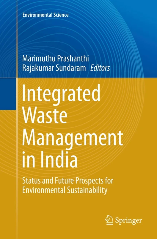Integrated Waste Management in India: Status and Future Prospects for Environmental Sustainability (Environmental Science and Engineering)