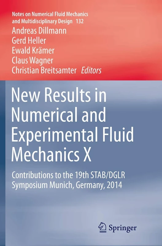 New Results in Numerical and Experimental Fluid Mechanics X: Contributions to the 19th STAB/DGLR Symposium Munich, Germany, 2014: 132 (Notes on ... Mechanics and Multidisciplinary Design, 132)