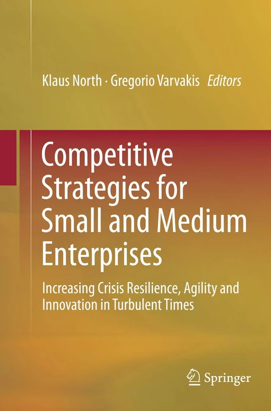 Competitive Strategies for Small and Medium Enterprises: Increasing Crisis Resilience, Agility and Innovation in Turbulent Times