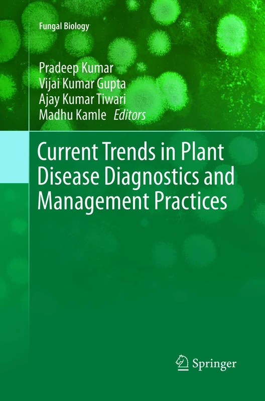 Current Trends in Plant Disease Diagnostics and Management Practices: 0 (Fungal Biology)