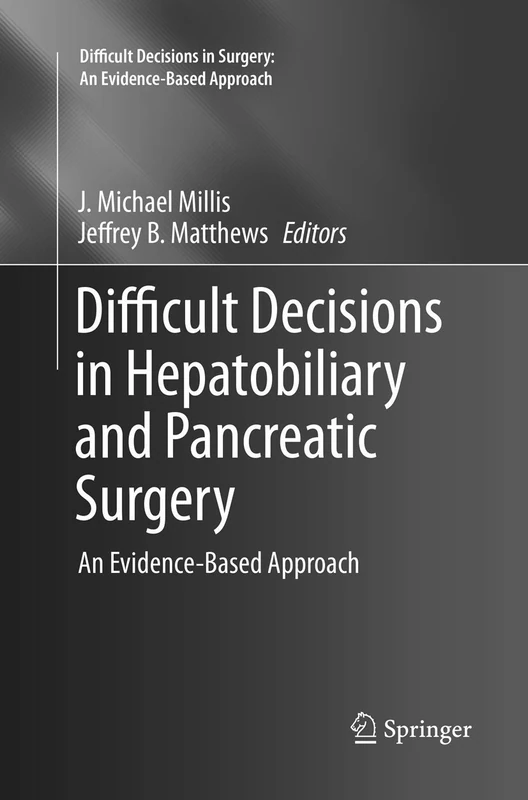 Difficult Decisions in Hepatobiliary and Pancreatic Surgery: An Evidence-Based Approach (Difficult Decisions in Surgery: An Evidence-Based Approach)