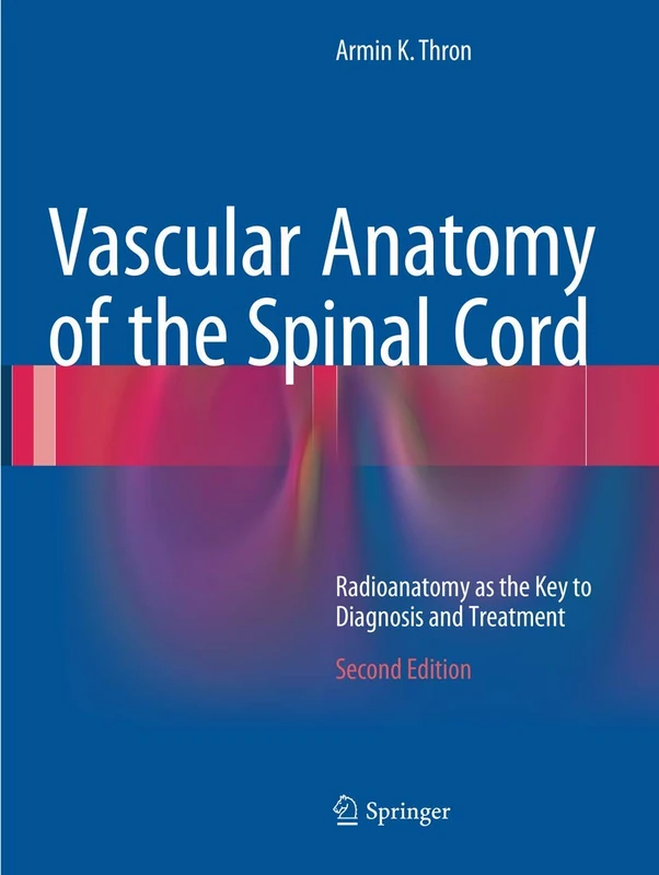 Vascular Anatomy of the Spinal Cord: Radioanatomy as the Key to Diagnosis and Treatment