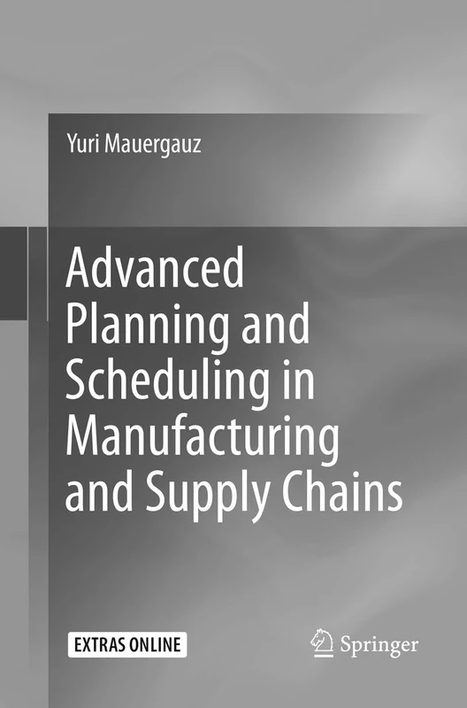 Advanced Planning and Scheduling in Manufacturing and Supply Chains