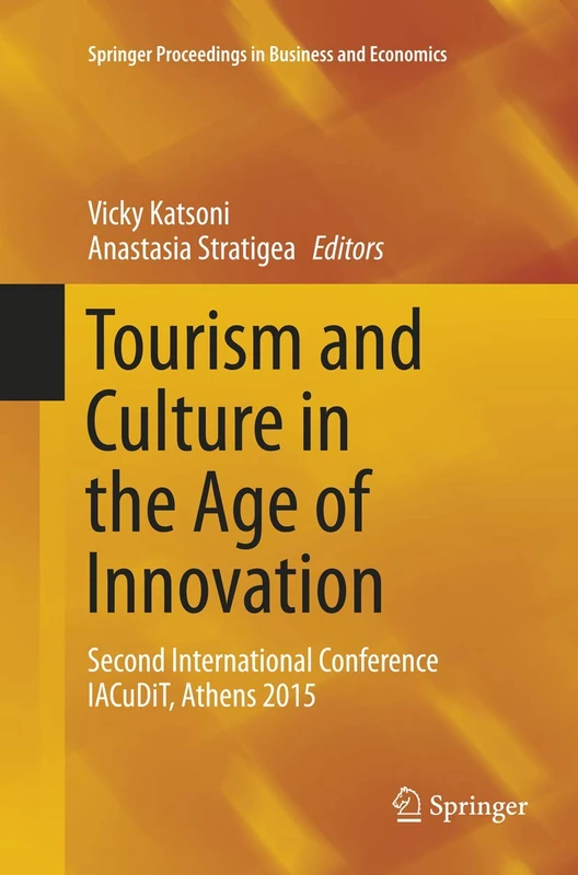 Tourism and Culture in the Age of Innovation: Second International Conference IACuDiT, Athens 2015 (Springer Proceedings in Business and Economics)