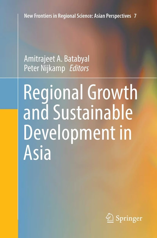Regional Growth and Sustainable Development in Asia: 7 (New Frontiers in Regional Science: Asian Perspectives, 7)