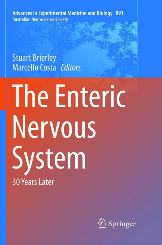 The Enteric Nervous System: 30 Years Later: 891 (Advances in Experimental Medicine and Biology, 891)
