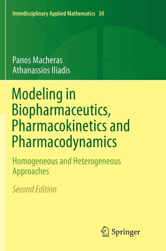 Modeling in Biopharmaceutics, Pharmacokinetics and Pharmacodynamics: Homogeneous and Heterogeneous Approaches: 30 (Interdisciplinary Applied Mathematics, 30)