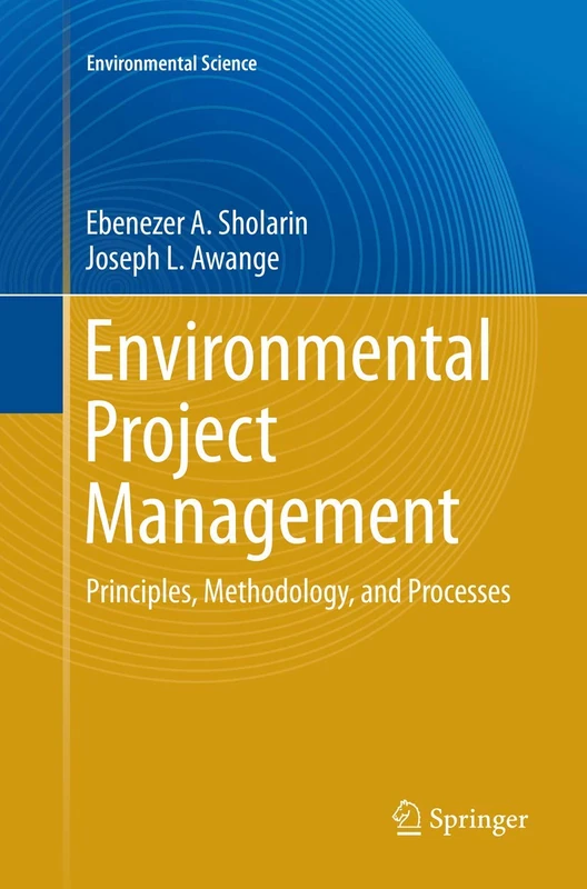 Environmental Project Management: Principles, Methodology, and Processes (Environmental Science and Engineering)