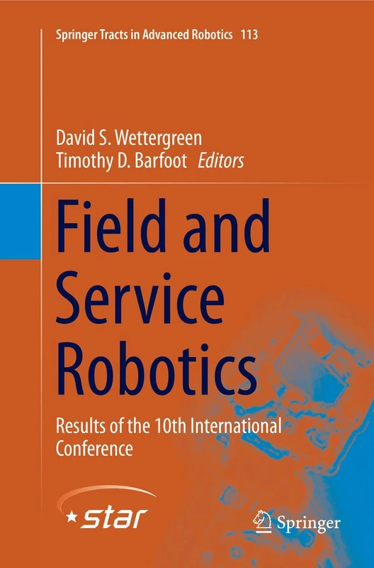 Field and Service Robotics: Results of the 10th International Conference: 113 (Springer Tracts in Advanced Robotics, 113)