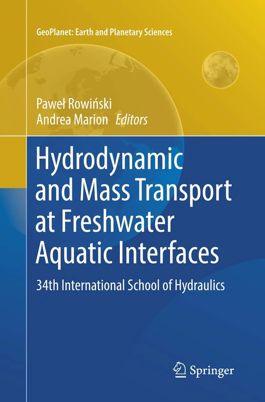 Hydrodynamic and Mass Transport at Freshwater Aquatic Interfaces: 34th International School of Hydraulics (GeoPlanet: Earth and Planetary Sciences)