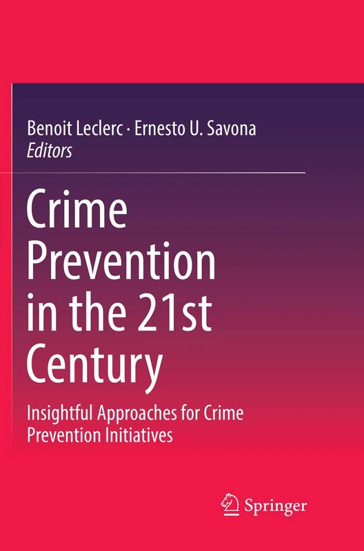 Crime Prevention in the 21st Century: Insightful Approaches for Crime Prevention Initiatives