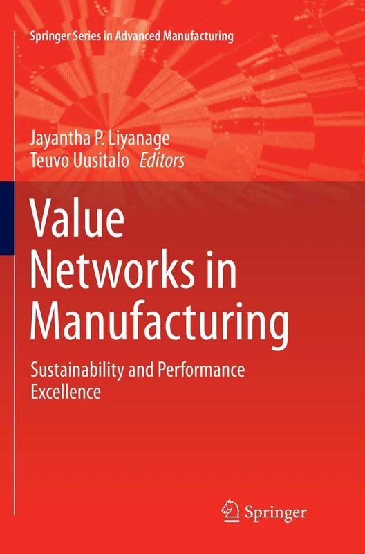 Value Networks in Manufacturing: Sustainability and Performance Excellence (Springer Series in Advanced Manufacturing)