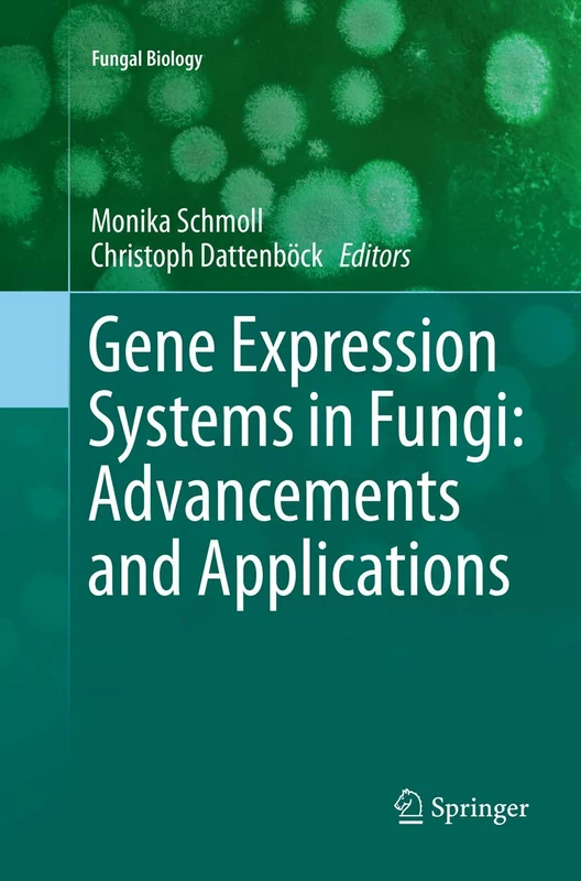 Gene Expression Systems in Fungi: Advancements and Applications: 0 (Fungal Biology)
