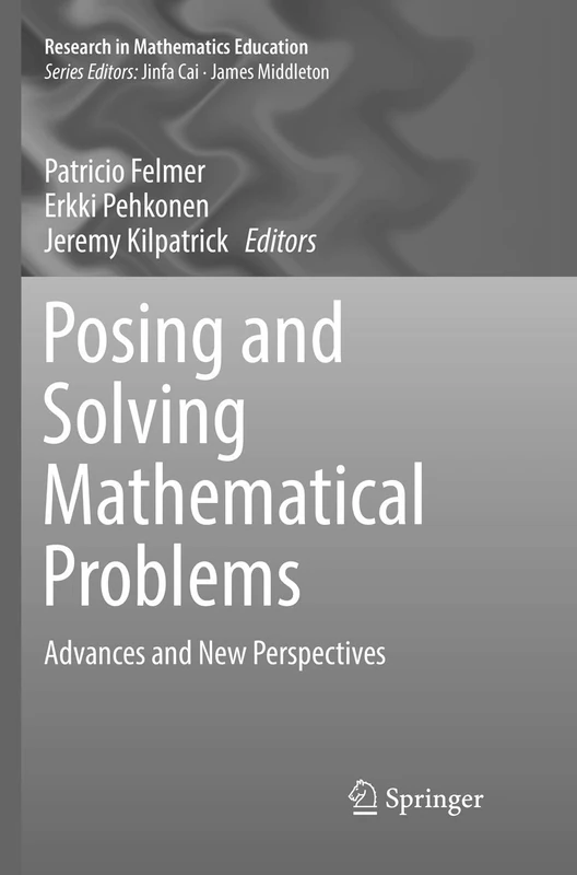 Posing and Solving Mathematical Problems: Advances and New Perspectives: 0 (Research in Mathematics Education)