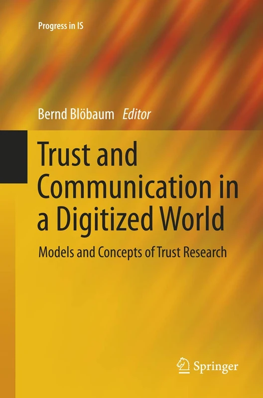 Trust and Communication in a Digitized World: Models and Concepts of Trust Research: 0 (Progress in IS)