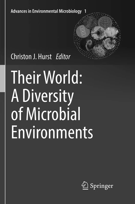 Their World: A Diversity of Microbial Environments: 1 (Advances in Environmental Microbiology, 1)
