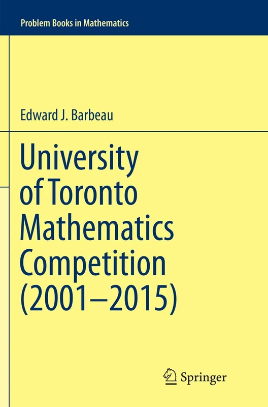 University of Toronto Mathematics Competition (2001–2015): 0 (Problem Books in Mathematics)