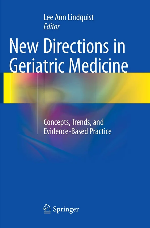 New Directions in Geriatric Medicine: Concepts, Trends, and Evidence-Based Practice