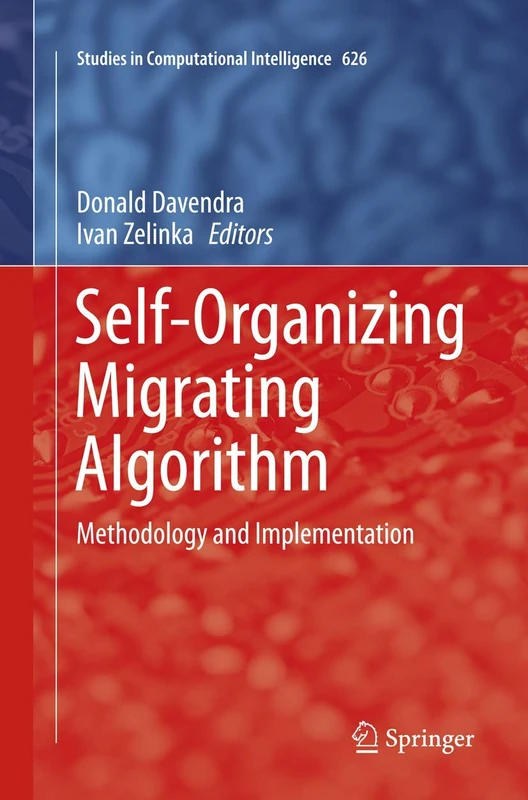 Self-Organizing Migrating Algorithm: Methodology and Implementation: 626 (Studies in Computational Intelligence, 626)