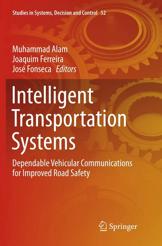 Intelligent Transportation Systems: Dependable Vehicular Communications for Improved Road Safety: 52 (Studies in Systems, Decision and Control, 52)