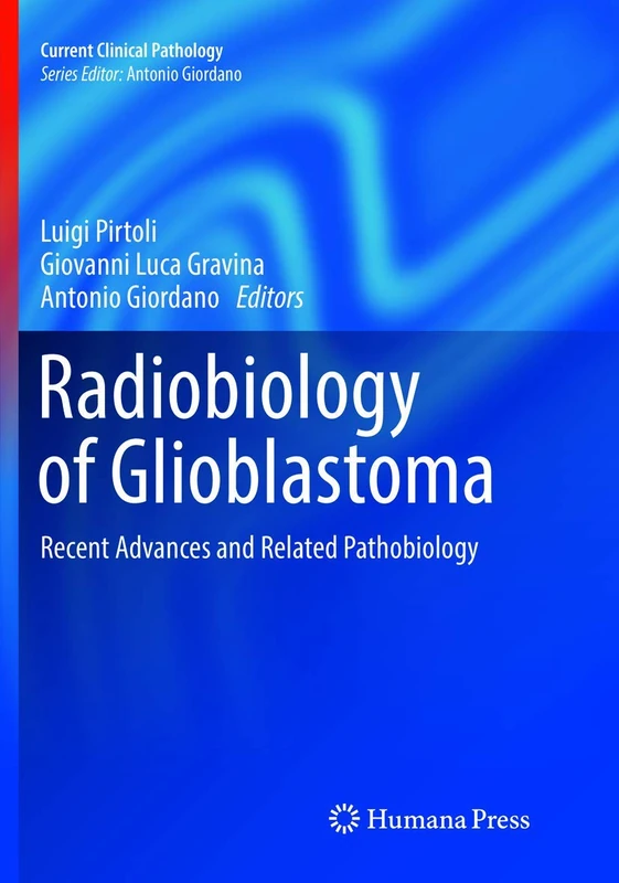 Radiobiology of Glioblastoma: Recent Advances and Related Pathobiology: 0 (Current Clinical Pathology)