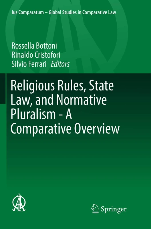 Religious Rules, State Law, and Normative Pluralism - A Comparative Overview: 18 (Ius Comparatum - Global Studies in Comparative Law, 18)