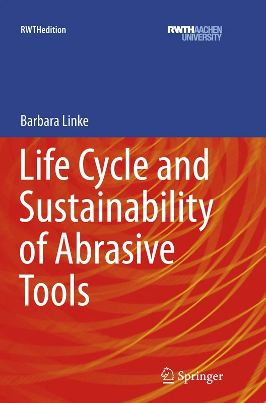 Life Cycle and Sustainability of Abrasive Tools (RWTHedition)