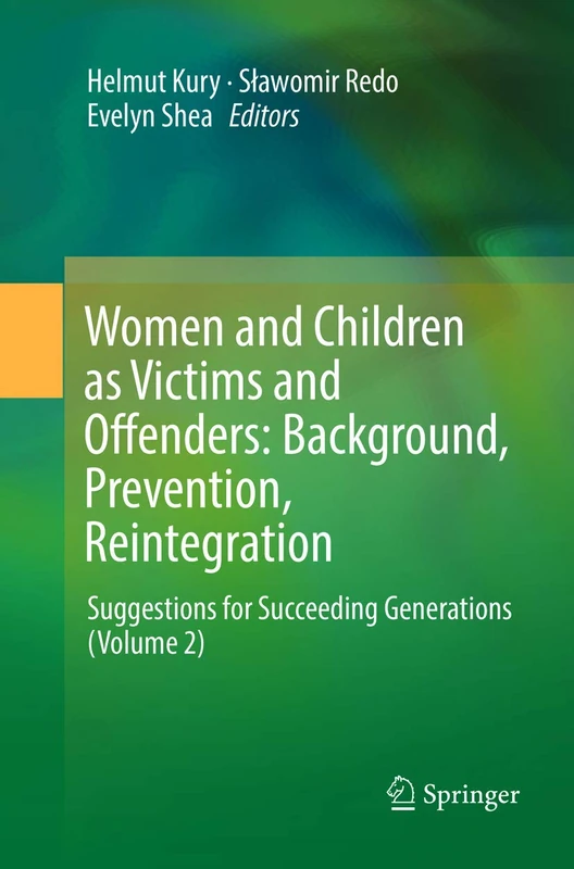 Women and Children as Victims and Offenders: Background, Prevention, Reintegration: Suggestions for Succeeding Generations (Volume 2)