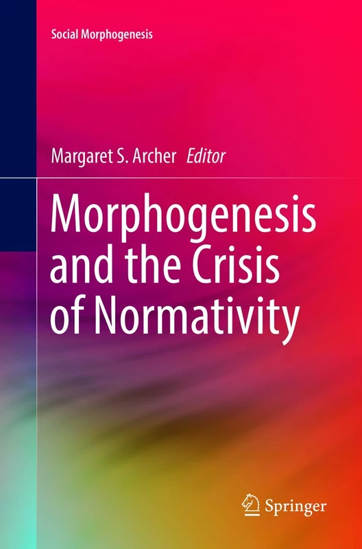 Morphogenesis and the Crisis of Normativity (Social Morphogenesis)