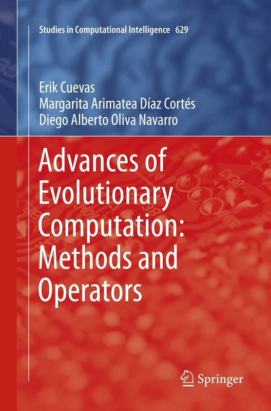 Advances of Evolutionary Computation: Methods and Operators: 629 (Studies in Computational Intelligence, 629)