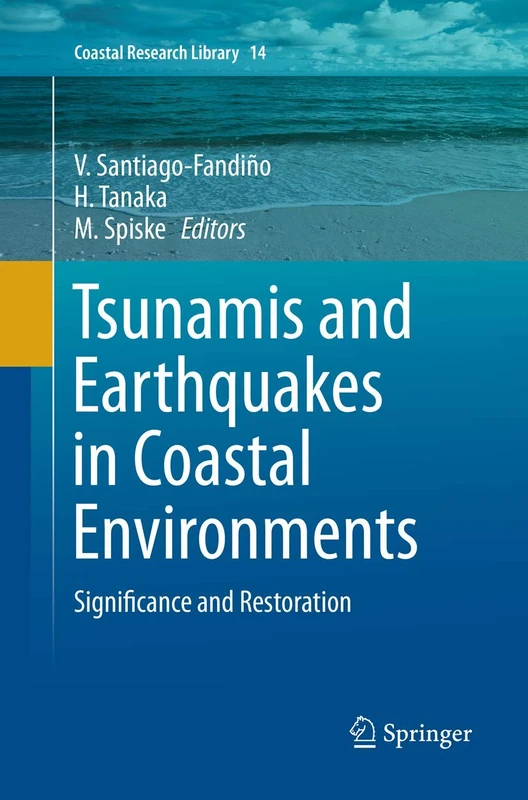Tsunamis and Earthquakes in Coastal Environments: Significance and Restoration: 14 (Coastal Research Library, 14)