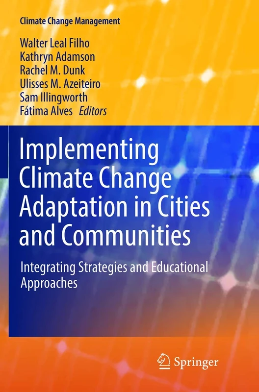 Implementing Climate Change Adaptation in Cities and Communities: Integrating Strategies and Educational Approaches: 0 (Climate Change Management)