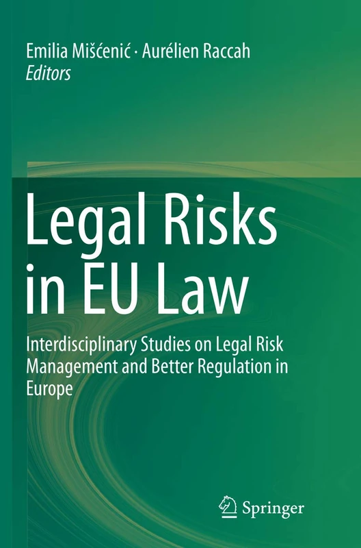 Legal Risks in EU Law: Interdisciplinary Studies on Legal Risk Management and Better Regulation in Europe