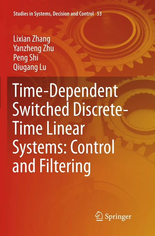 Time-Dependent Switched Discrete-Time Linear Systems: Control and Filtering: 53 (Studies in Systems, Decision and Control, 53)
