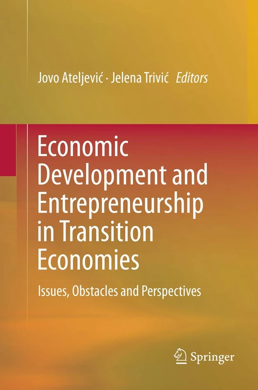 Economic Development and Entrepreneurship in Transition Economies: Issues, Obstacles and Perspectives