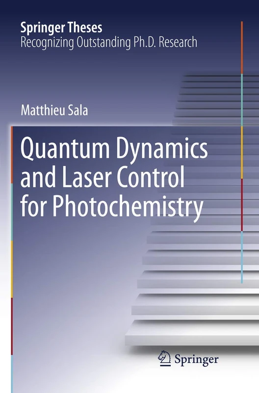 Quantum Dynamics and Laser Control for Photochemistry (Springer Theses)