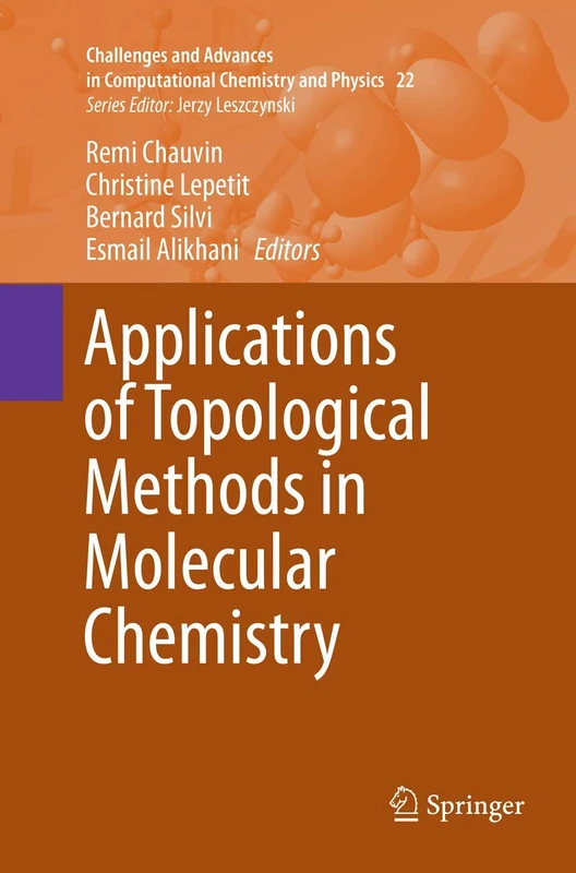 Applications of Topological Methods in Molecular Chemistry: 22 (Challenges and Advances in Computational Chemistry and Physics, 22)