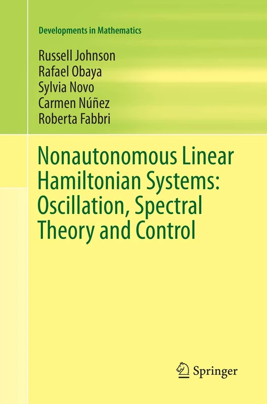 Nonautonomous Linear Hamiltonian Systems: Oscillation, Spectral Theory and Control: 36 (Developments in Mathematics, 36)