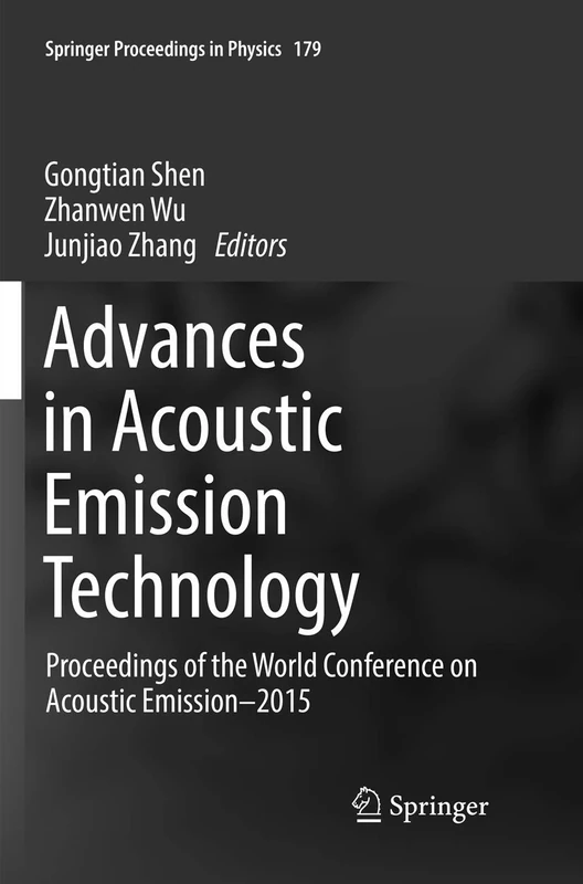 Advances in Acoustic Emission Technology: Proceedings of the World Conference on Acoustic Emission–2015: 179 (Springer Proceedings in Physics)
