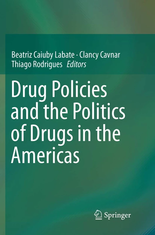 Drug Policies and the Politics of Drugs in the Americas