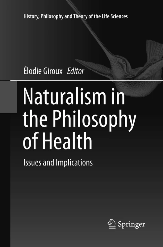 Naturalism in the Philosophy of Health: Issues and Implications: 17 (History, Philosophy and Theory of the Life Sciences, 17)