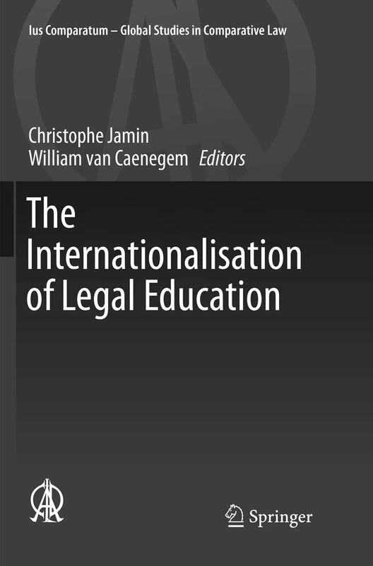 The Internationalisation of Legal Education: 19 (Ius Comparatum - Global Studies in Comparative Law, 19)