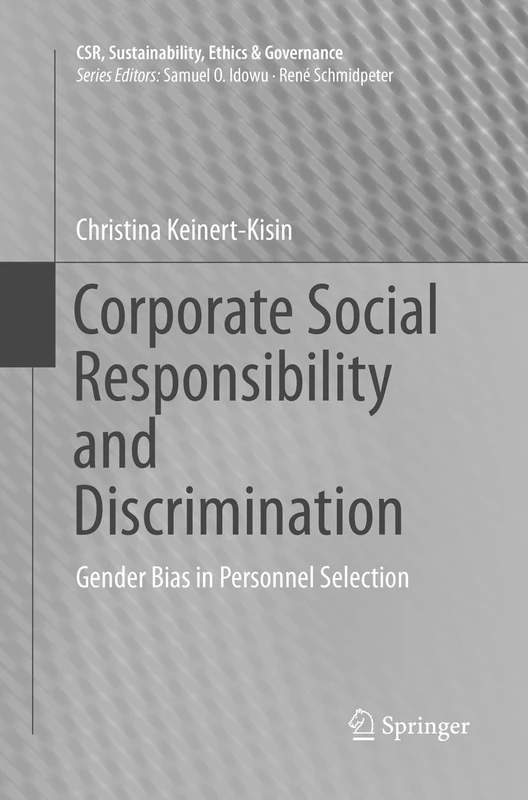 Corporate Social Responsibility and Discrimination: Gender Bias in Personnel Selection: 0 (CSR, Sustainability, Ethics & Governance)