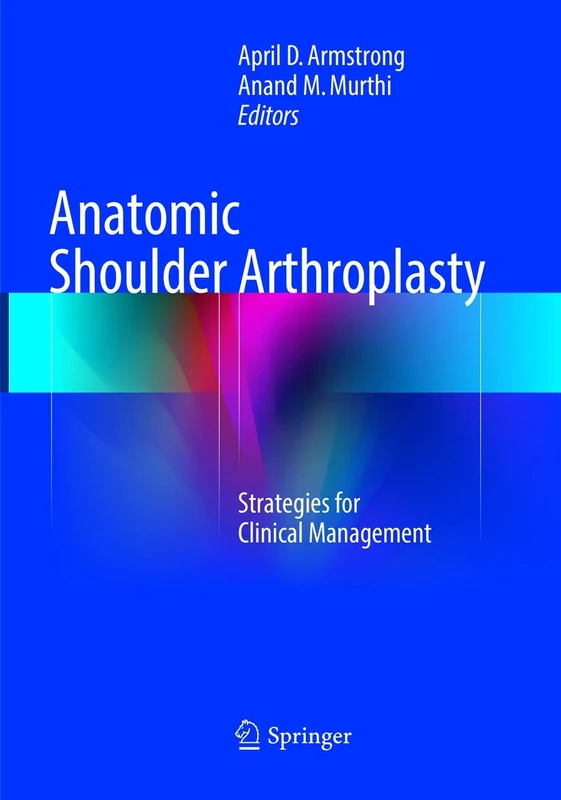 Anatomic Shoulder Arthroplasty: Strategies for Clinical Management