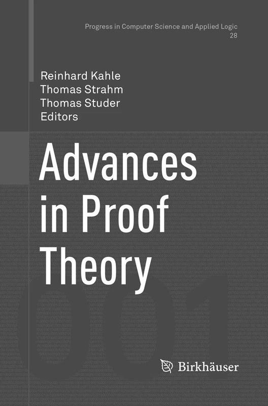 Advances in Proof Theory: 28 (Progress in Computer Science and Applied Logic, 28)